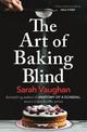The Art of Baking Blind: The gripping page-turner from the bestselling author of ANATOMY OF A SCANDAL, soon to be a major Netfli