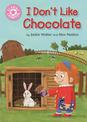 Reading Champion: I Don't Like Chocolate: Pink 1B