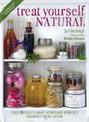 Treat Yourself Natural: over 50 easy-to-make homemade remedies gathered from nature