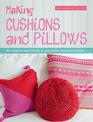 Making Cushions and Pillows: 60 cushions and pillows to sew, stitch, knit and crochet