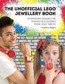 The Unofficial LEGO (R) Jewellery Book: 18 awesome designs for fashion accessories from LEGO (R) bricks