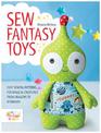 Sew Fantasy Toys: Easy Sewing Patterns for Magical Creatures from Dragons to Mermaids