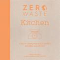 Zero Waste: Kitchen: Crafty ideas for sustainable kitchen solutions