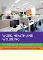 Work, Health and Wellbeing: The Challenges of Managing Health at Work