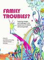 Family Troubles?: Exploring Changes and Challenges in the Family Lives of Children and Young People