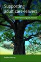 Supporting Adult Care-Leavers: International Good Practice