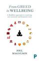 From Greed to Wellbeing: A Buddhist Approach to Resolving Our Economic and Financial Crises