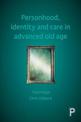 Personhood, Identity and Care in Advanced Old Age