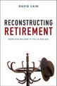 Reconstructing Retirement: Work and Welfare in the UK and USA