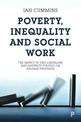 Poverty, Inequality and Social Work: The Impact of Neo-Liberalism and Austerity Politics on Welfare Provision