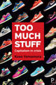 Too Much Stuff: Capitalism in Crisis