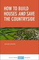 How to Build Houses and Save the Countryside