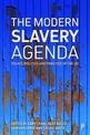 The Modern Slavery Agenda: Policy, Politics and Practice