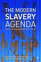 The Modern Slavery Agenda: Policy, Politics and Practice