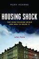 Housing Shock: The Irish Housing Crisis and How to Solve It