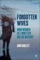 Forgotten Wives: How Women Get Written Out of History