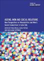 Ageing, Men and Social Relations: New Perspectives on Masculinities and Men's Social Connections in Later Life