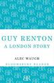 Guy Renton: A London Story