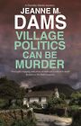 Village Politics Can Be Murder (Large Print)