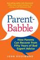 Parent-Babble: How Parents Can Recover from Fifty Years of Bad Expert Advice