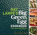 Ray Lampe's Big Green Egg Cookbook: Grill, Smoke, Bake & Roast