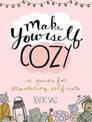 Make Yourself Cozy: A Guide for Practicing Self-Care