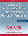 Guidelines for Cardia Rehabilitation and Secondary Prevention Programs-5th Edition With Web Resource