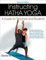 Instructing Hatha Yoga 2nd Edition With Web Resource: A Guide for Teachers and Students