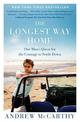 The Longest Way Home: One Man's Quest for the Courage to Settle Down