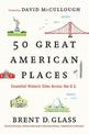 50 Great American Places: Essential Historic Sites Across the U.S.