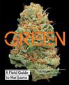 Green: A Field Guide to Marijuana