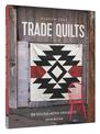 Parson Gray Trade Quilts: 20 Rough-Hewn Projects