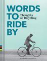 Words to Ride By: Thoughts on Bicycling