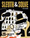 Sleuth & Solve: 20+ Mind-Twisting Mysteries