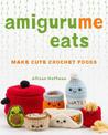 AmiguruMe Eats: Make Cute Crochet Foods