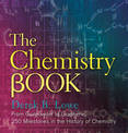 The Chemistry Book: From Gunpowder to Graphene, 250 Milestones in the History of Chemistry