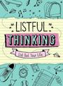 Listful Thinking: A Book of Lists for Tweens