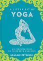 Little Bit of Yoga, A: An Introduction to Posture & Practice