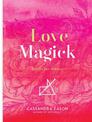 Love Magick: Spells for Amour