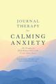 Journal Therapy for Calming Anxiety: 366 Prompts to Calm Anxiety and Create Inner Peace