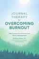 Journal Therapy for Overcoming Burnout: 366 Prompts for Renewal and Stress Management