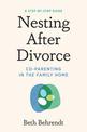 Nesting After Divorce: A Step-by-Step Guide to Co-Parenting After Your Marriage Ends