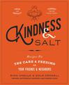 Kindness & Salt: Recipes for the Care and Feeding of Your Friends and Neighbors