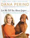 Let Me Tell You About Jasper...: How My Best Friend Became America's Dog