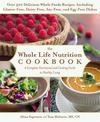 The Whole Life Nutrition Cookbook: A Complete Nutritional and Cooking Guide to Healthy Living