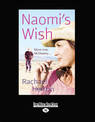 Naomis Wish (NZ Author/Topic) (Large Print)