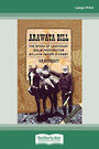 Arawata Bill: The Story of Legendary Gold Prospector William James OLeary (NZ Author/Topic) (Large Print)