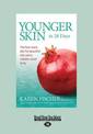 Younger Skin in 28 Days: The Fast-Track Diet for Beautiful Skin and a Cellulite-Proof Body (NZ Author/Topic) (Large Print)