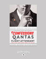 Confessions of a Qantas Flight Attendant: True Tales and Gossip from the Galley (NZ Author/Topic) (Large Print)