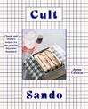 Cult Sando: Classic and modern recipes for the popular Japanese sandwich